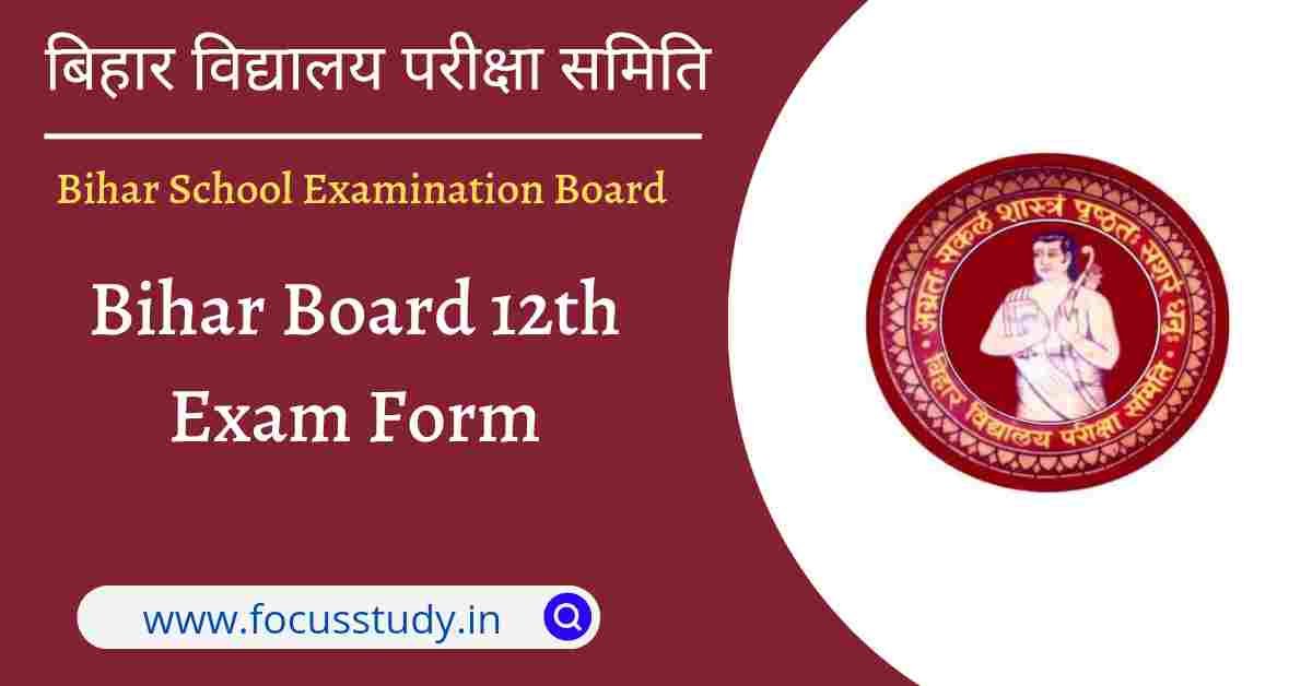 Bihar Board 12th Exam Form 2023 - Focus Study